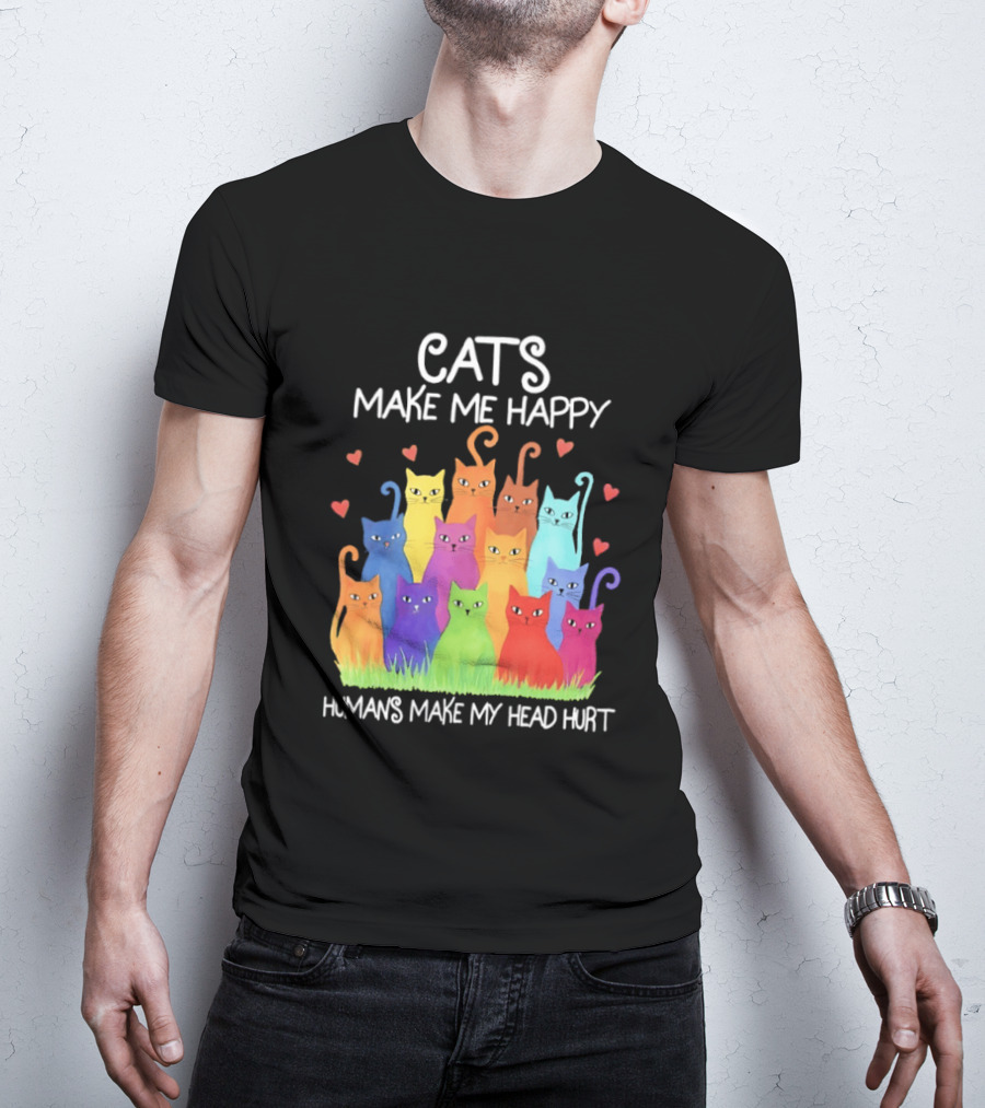 Cats Make Me Happy Humans Make My Head Hurt Colorful Rainbow Cats With Hearts T-Shirt