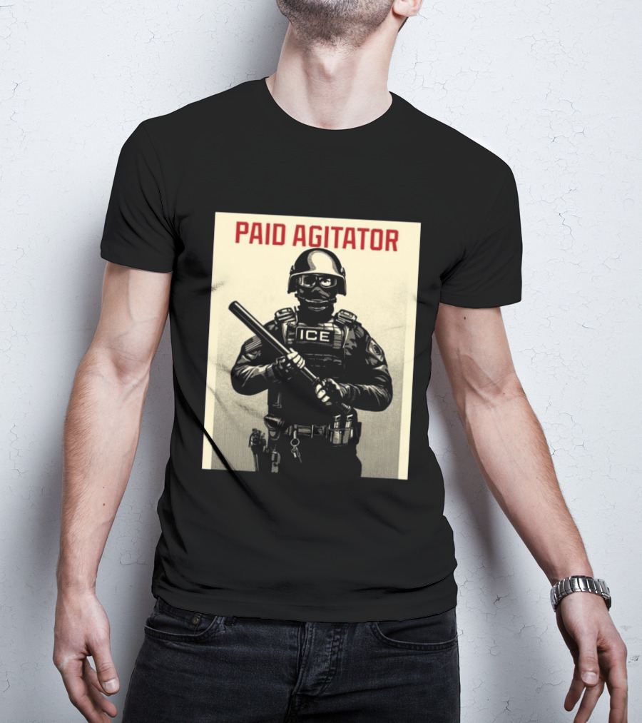 Paid Agitator ICE Riot Gear Enforcement T-Shirt