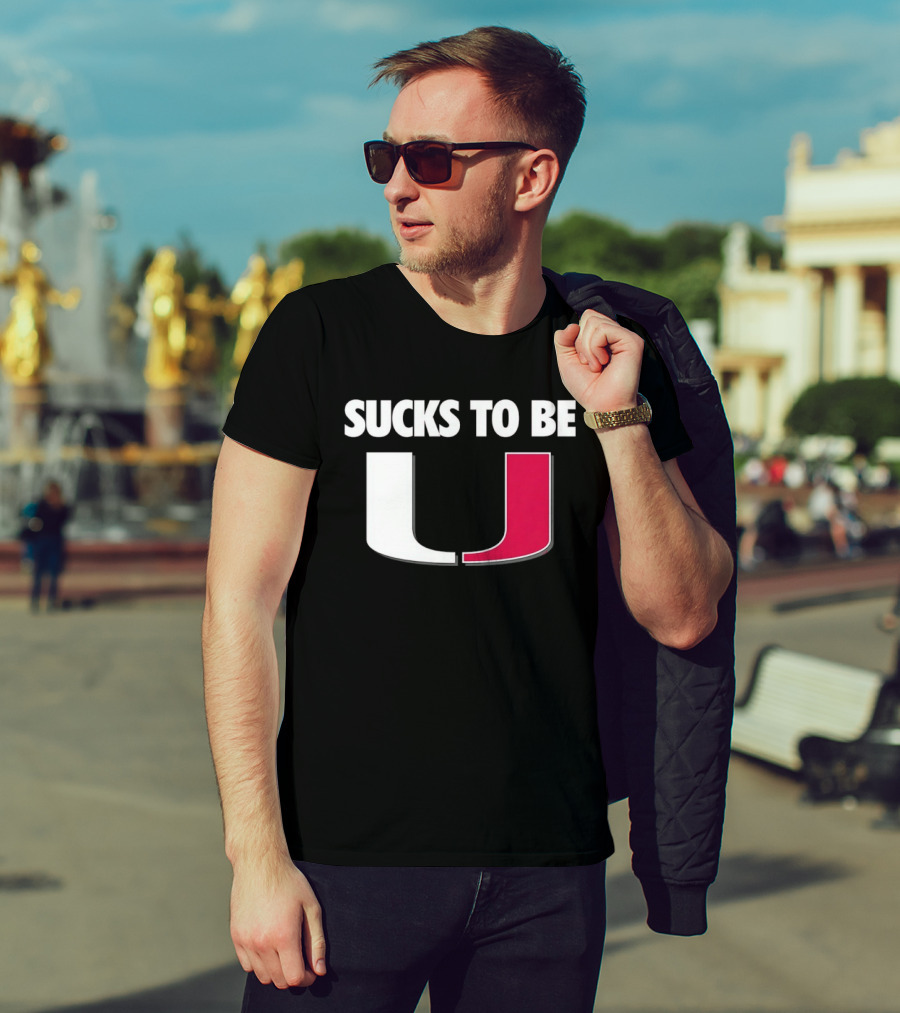 Sucks To Be Miami Hurricanes U Rivalry Burn T-Shirt
