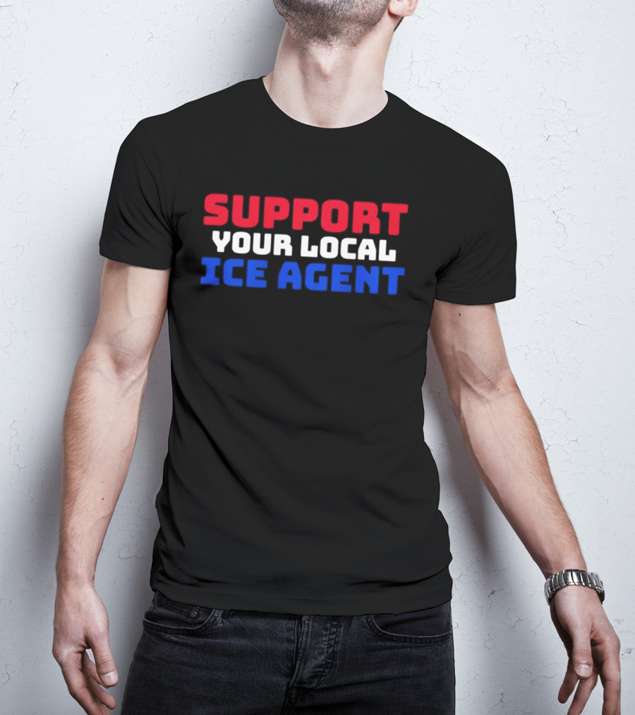 Support Your Local ICE Agent Red White Blue T-Shirt