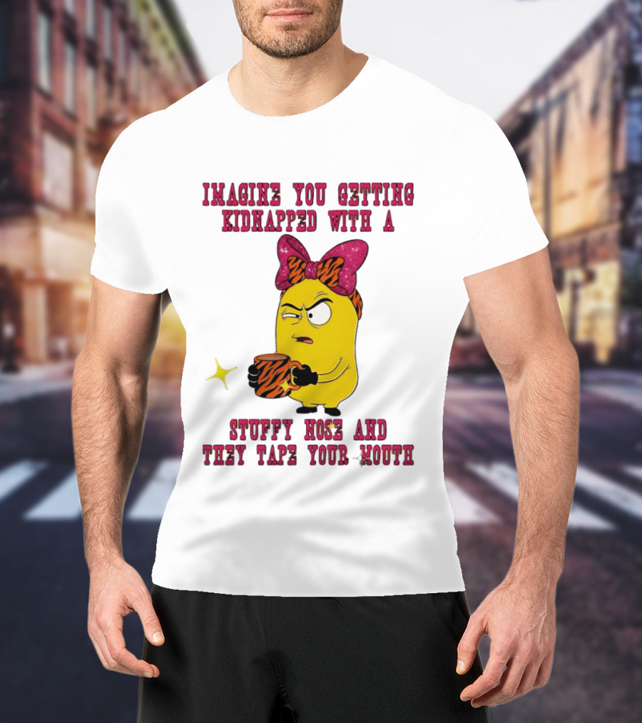 Imagine You Getting Kidnapped Minion With A Stuffy Nose And They Tape Your Mouth T-Shirt