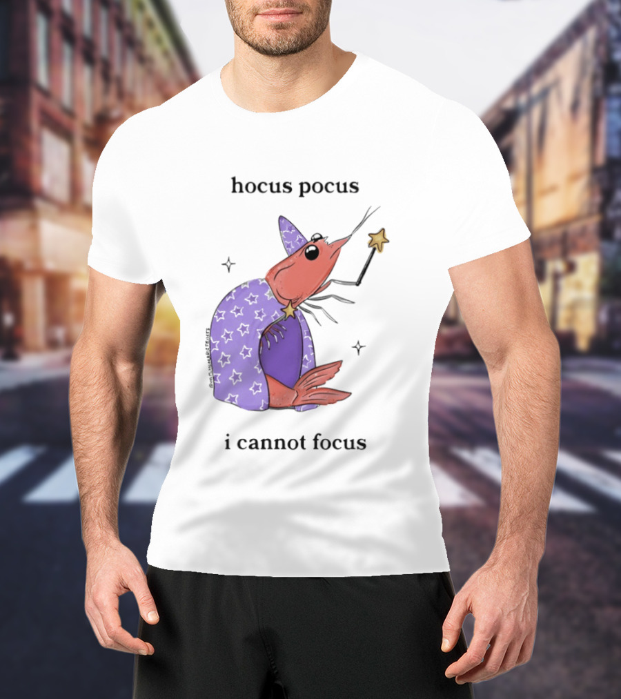 Hocus Pocus I Cannot Focus Shrimp Witch With Star Wand Magic T-Shirt