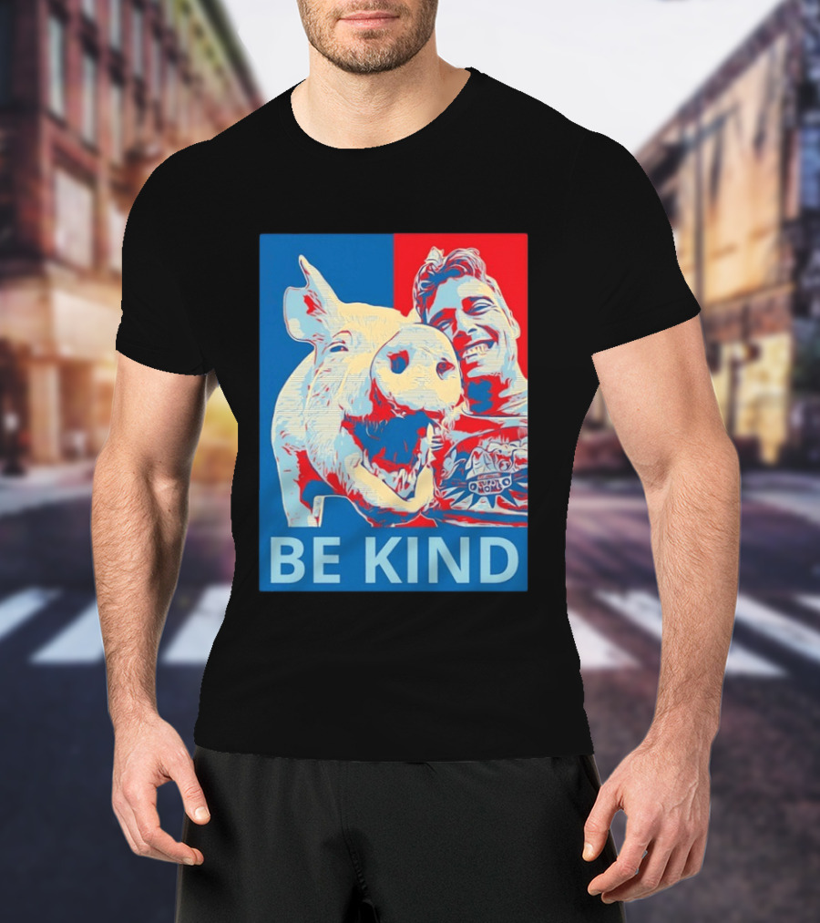 BE KIND Hope Style Pig And Man T-Shirt