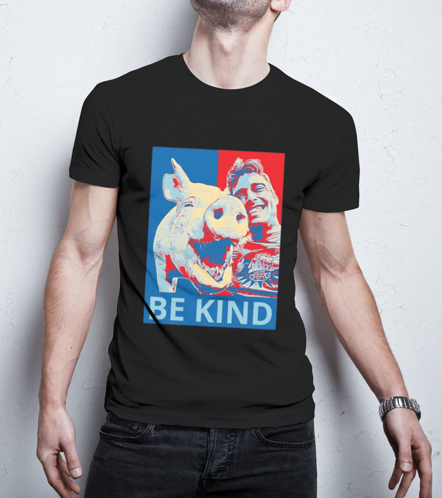 BE KIND Hope Style Pig And Man T-Shirt