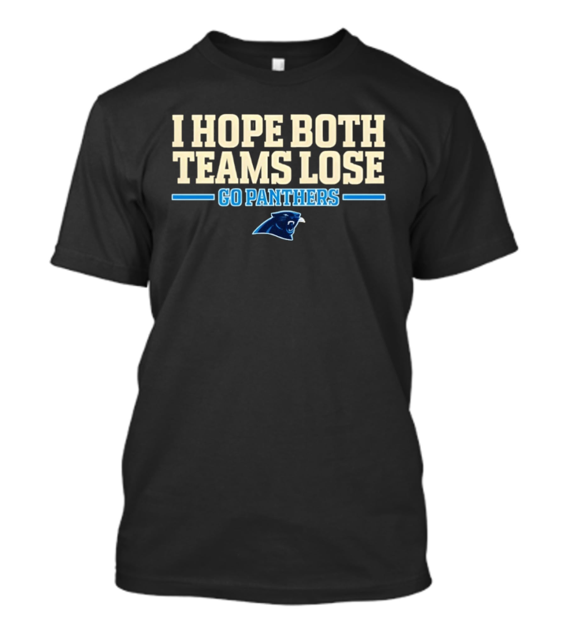 I Hope Both Teams Lose Go Panthers Carolina Panthers T-Shirt