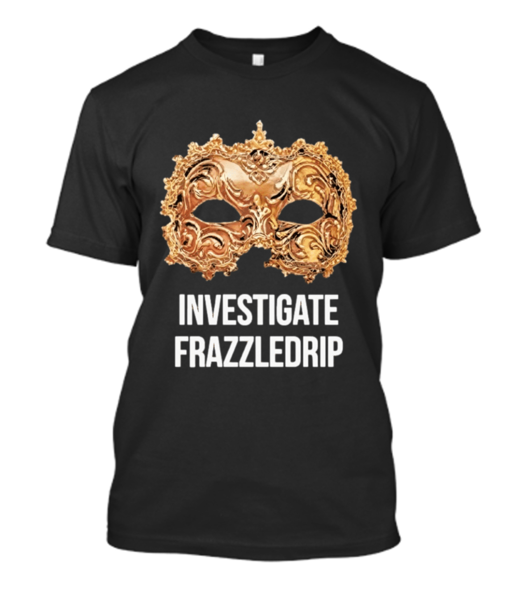 Investigate Frazzledrip Mask Gold Ornate T-Shirt