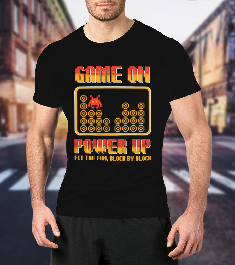 Game On Power Up Fit The Fun Block By Block Retro Gamer T-Shirt