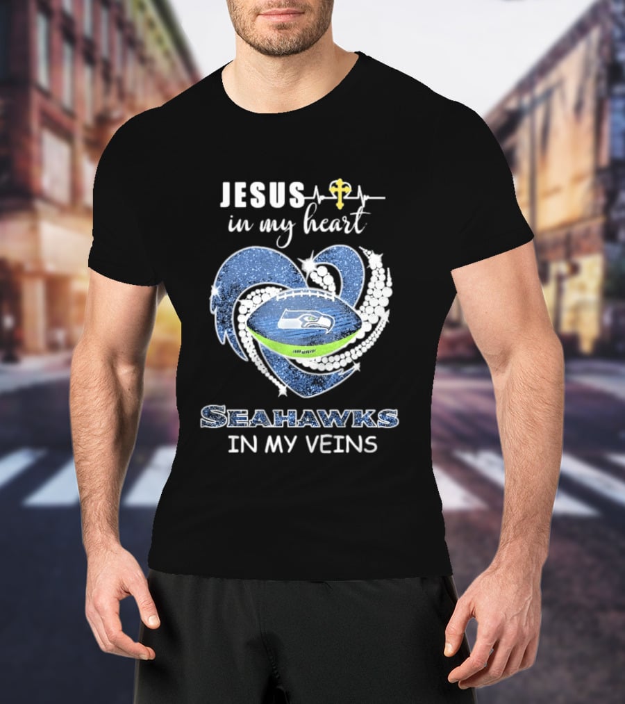 Jesus In My Heart Seahawks In My Veins With Cross And Football Heart T-Shirt