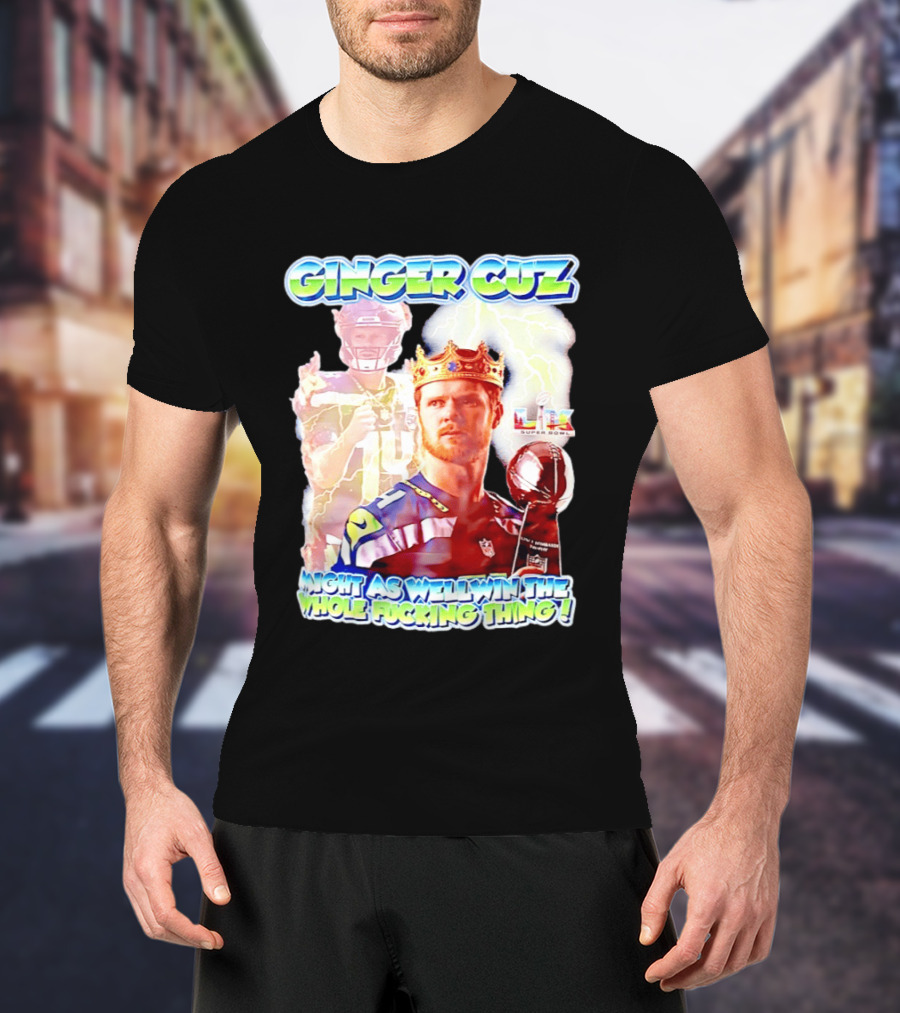 Ginger Cuz Sam Darnold Seattle Seahawks Might As Well Win The Whole Fcking Thing Super Bowl T-Shirt