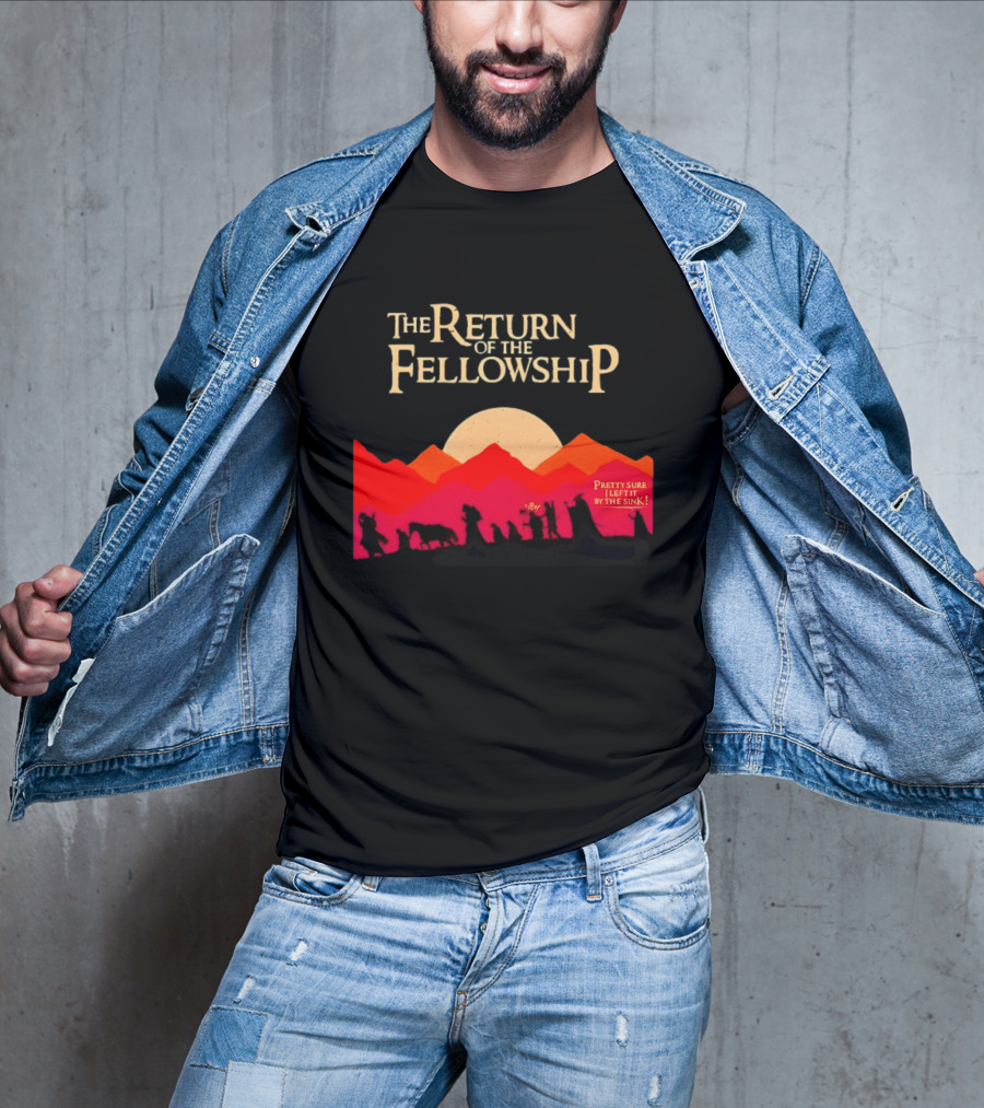 The Return Of The Fellowship Pretty Sure I Left It By The Sink Silhouette Adventure T-Shirt