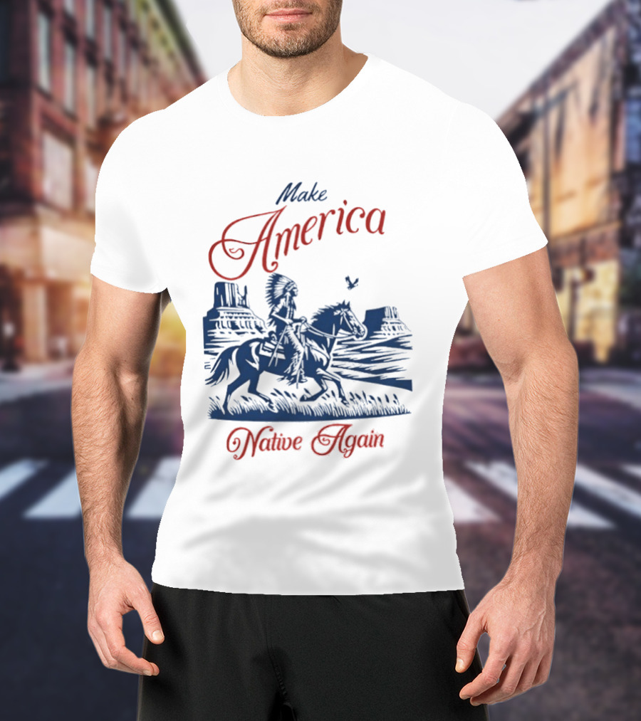 Make America Native Again Warrior On Horseback Heritage Riding Through Canyon T-Shirt