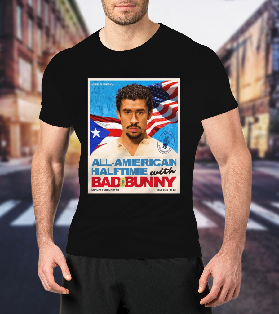 All American Halftime With Bad Bunny Puerto Rico Made In America Sunday February 08 8:00 8:30 PM ET T-Shirt