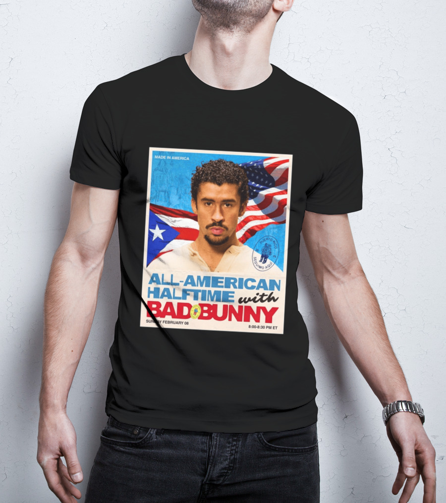 All American Halftime With Bad Bunny Puerto Rico Made In America Sunday February 08 8:00 8:30 PM ET T-Shirt