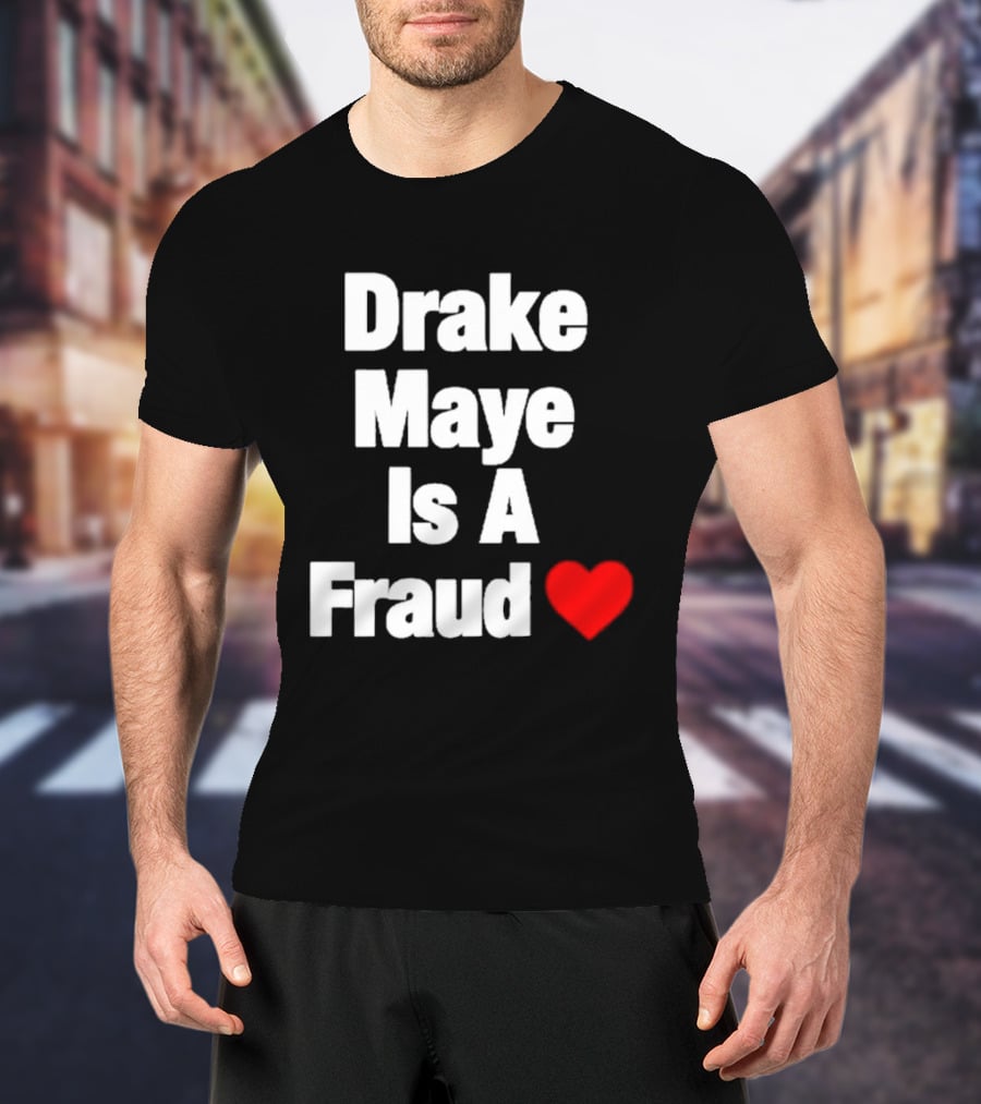 Drake Maye Is A Fraud Heart T-Shirt