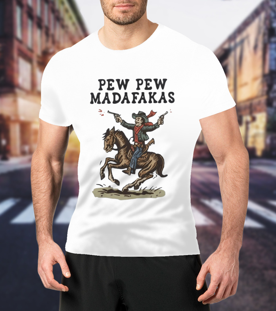 Pew Pew Madafakas Cowboy Riding Horse With Guns T-Shirt