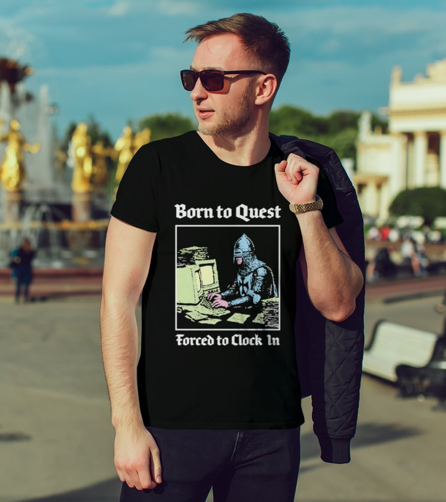Born To Quest Forced To In Knight At Computer T-Shirt
