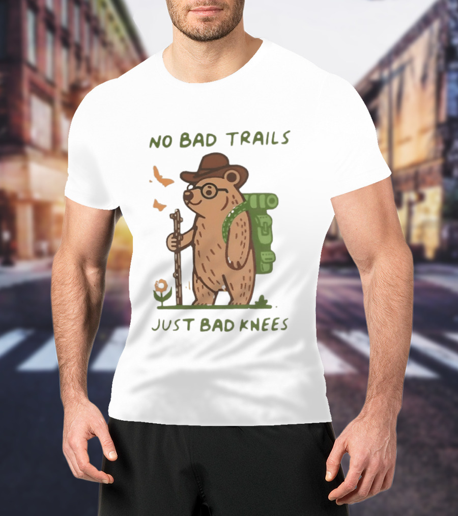 Bear Hiking Adventure No Bad Trails Just Bad Knees T-Shirt