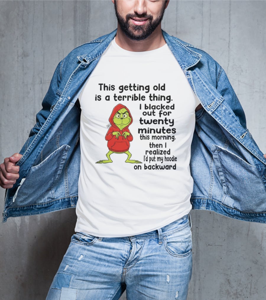 Grinch Getting Old Terrible Thing Blacked Out Twenty Minutes Backward T-Shirt