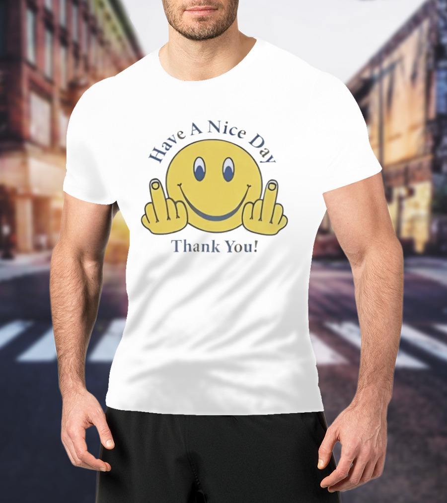 Have A Nice Day Smiley Face Thank You Middle Finger T-Shirt