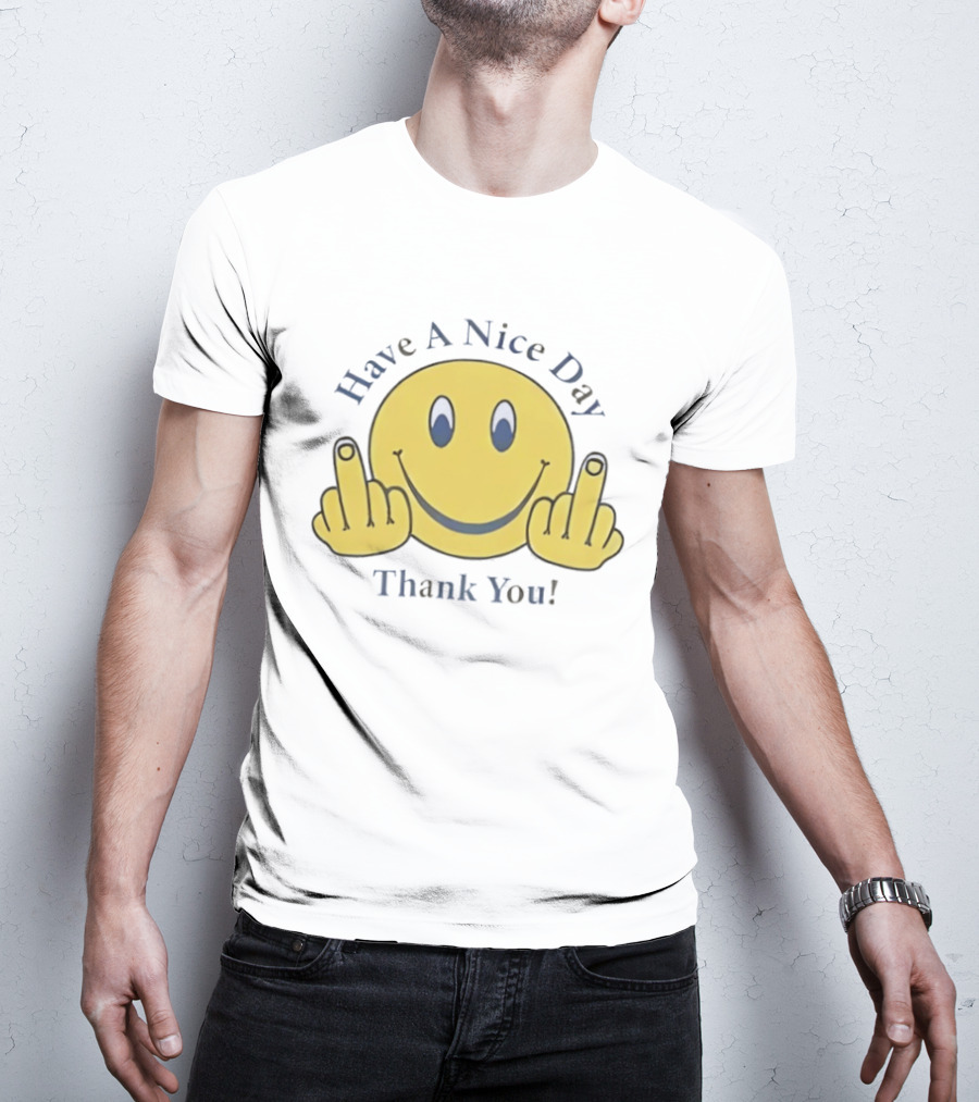 Have A Nice Day Smiley Face Thank You Middle Finger T-Shirt