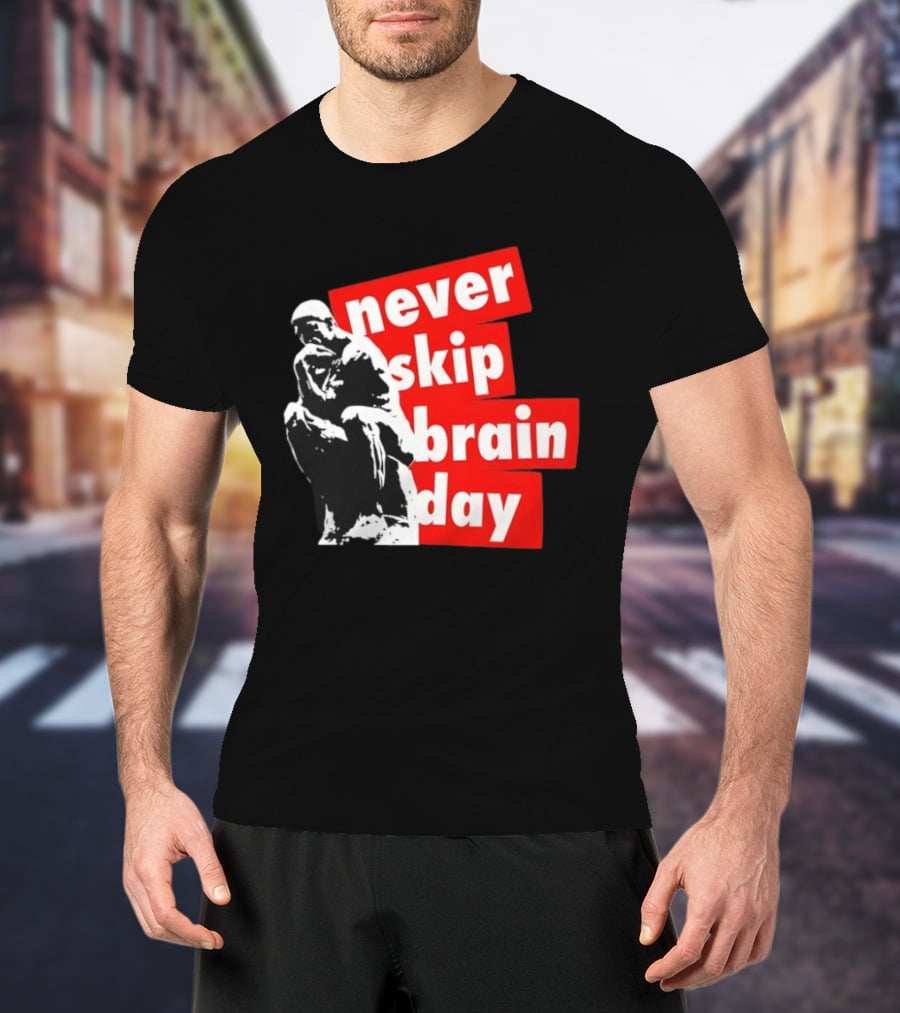 Never Skip Brain Day Thinking Statue Illustration Withed T-Shirt