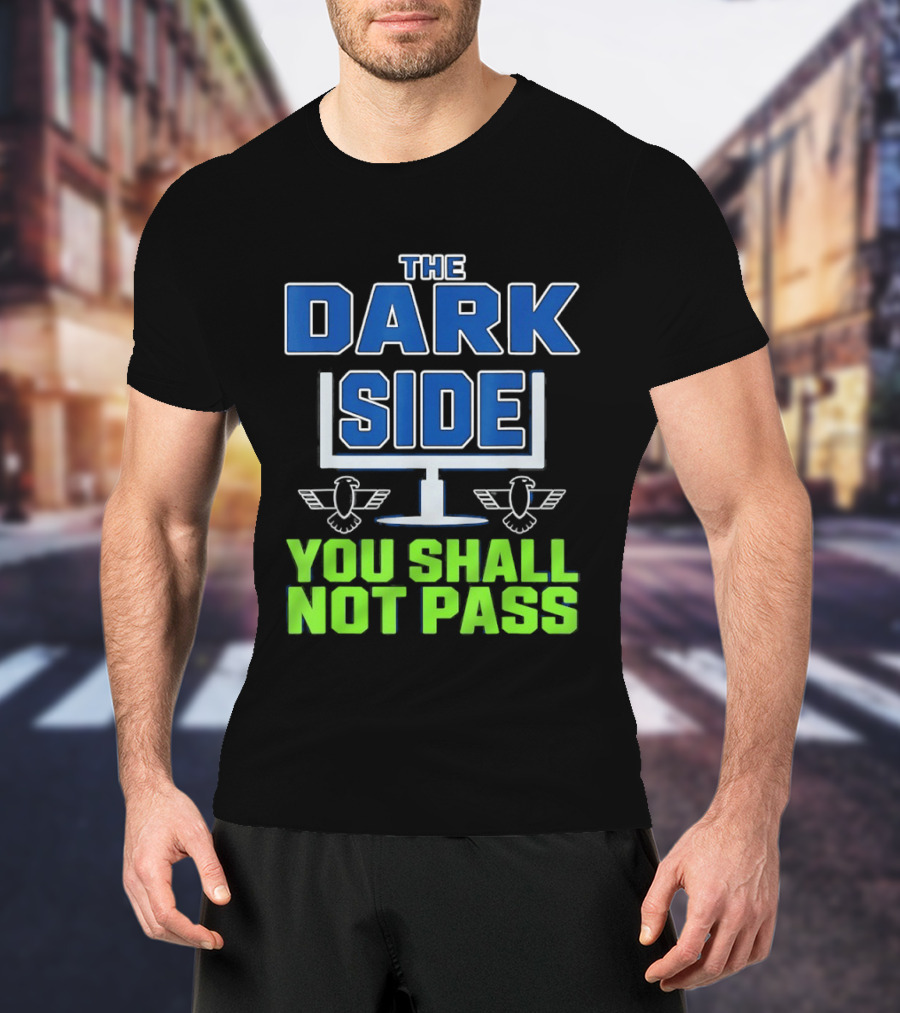 Seattle Seahawks The Dark Side You Shall Not Pass T-Shirt