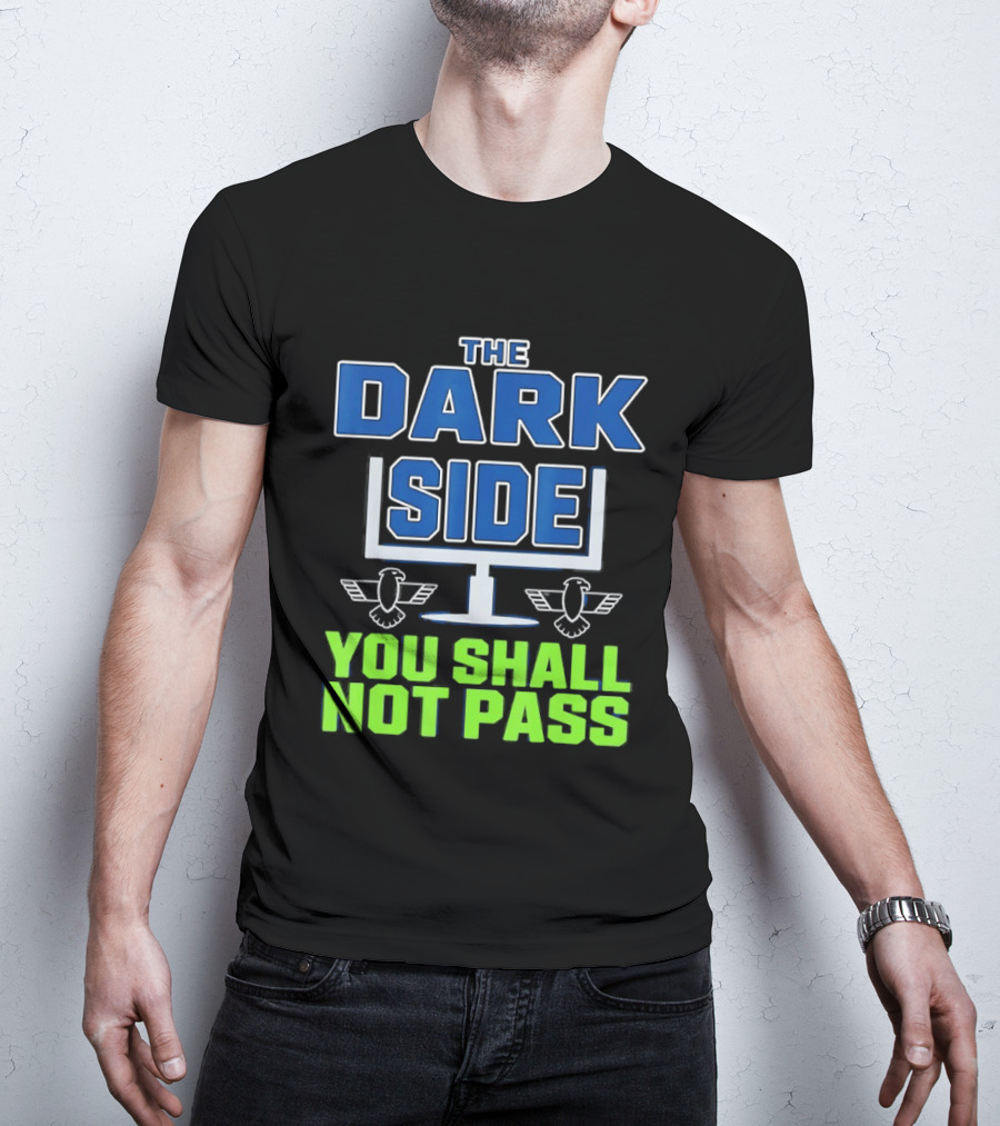 Seattle Seahawks The Dark Side You Shall Not Pass T-Shirt