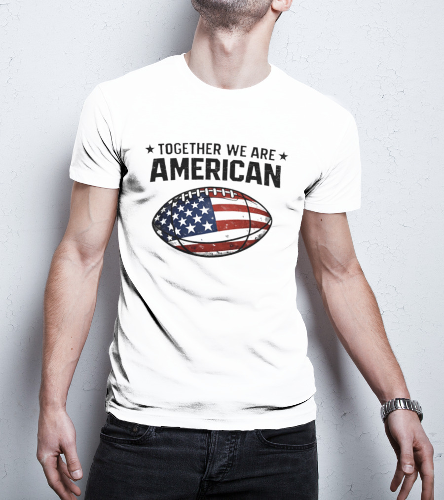 Together We Are American Football USA Flag T-Shirt