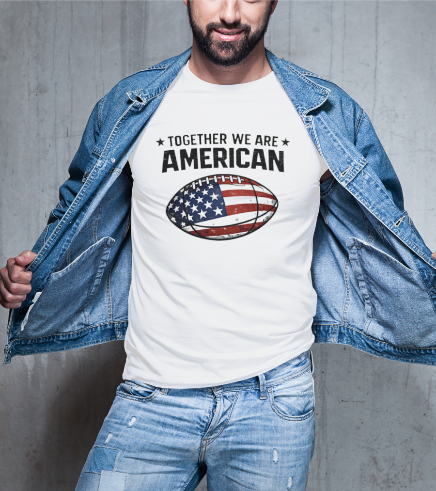 Together We Are American Football USA Flag T-Shirt