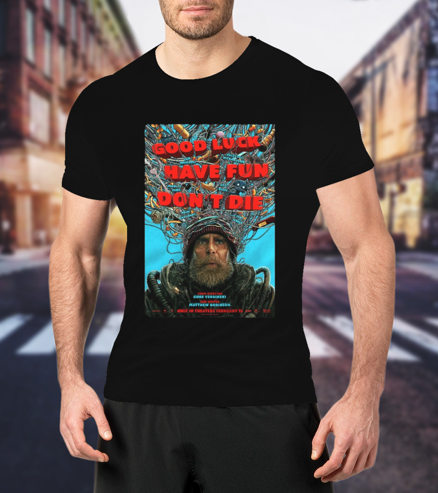 Good Luck Have Fun Don't Die Movie Gore Verbinski Matthew Robinson Sam Rockwell T-Shirt