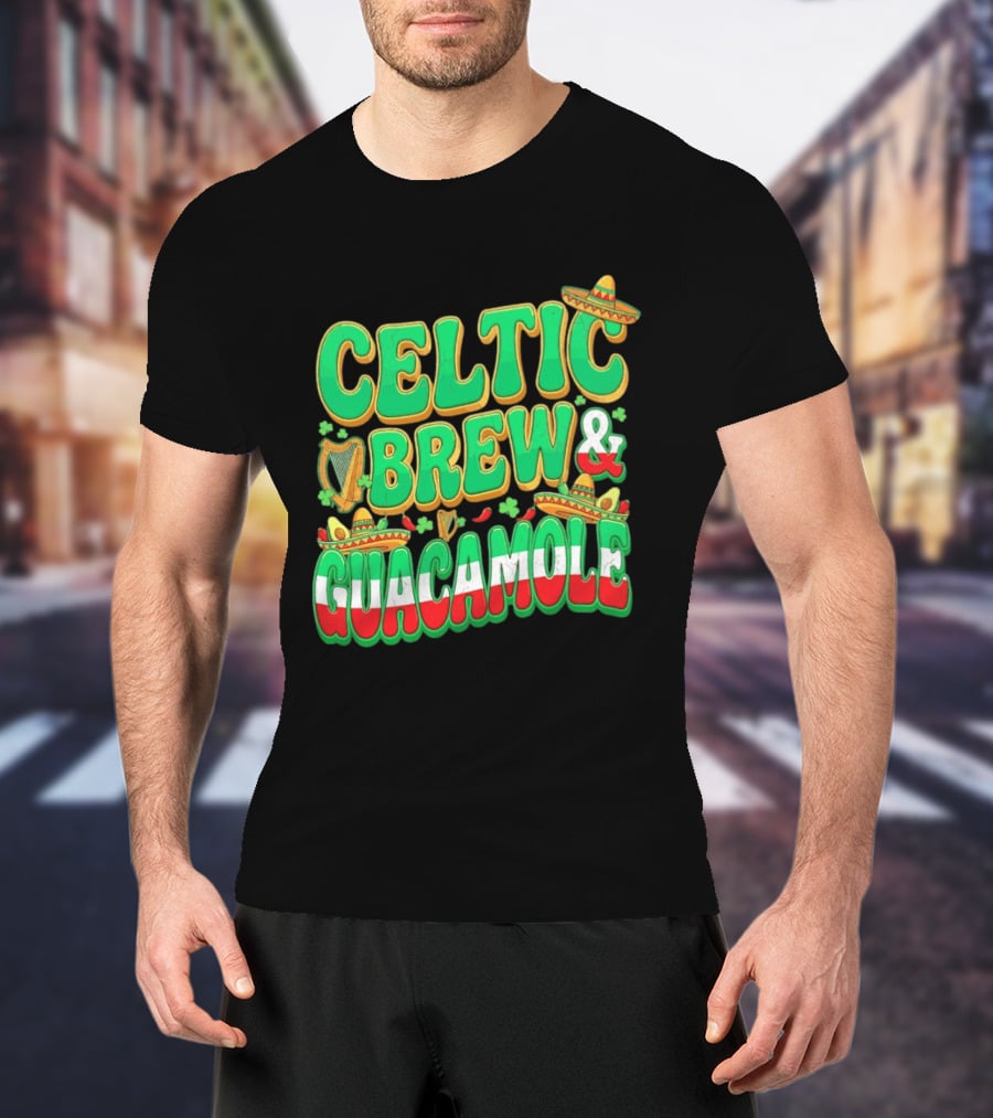 Celtic Brew And Guacamole Harps Shamrocks Sombreros Half Mexican Half Irish Foodie T-Shirt