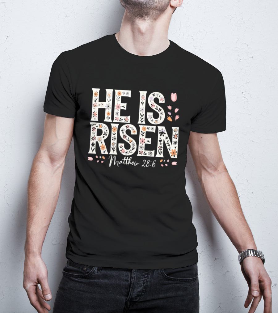 He Is Risen Matthew 28 6 Floral Pattern Christian Easter T-Shirt