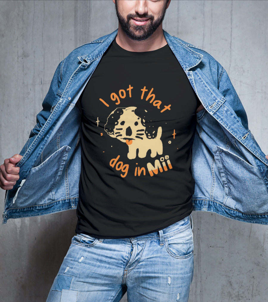 I Got That Dog In Mii Cute Puppy T-Shirt