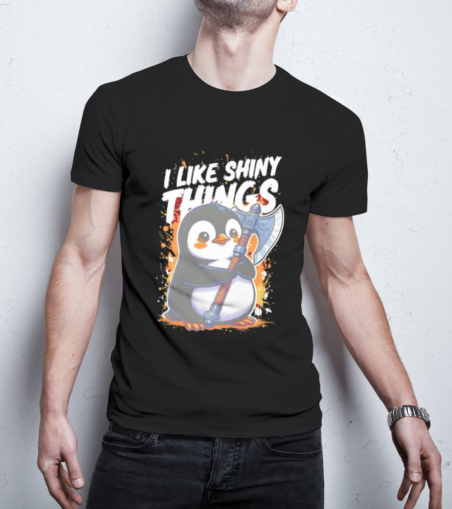 I Like Shiny Things Penguin Axe Battle Cute Cartoon T-Shirt
