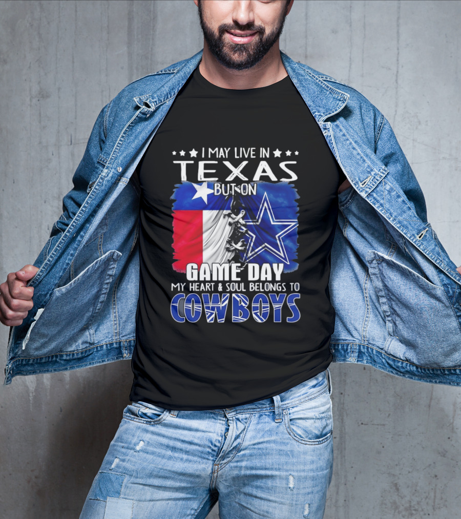 I May Live In Texas But On Game Day My Heart And Soul Belongs To Cowboys Football Flag T-Shirt