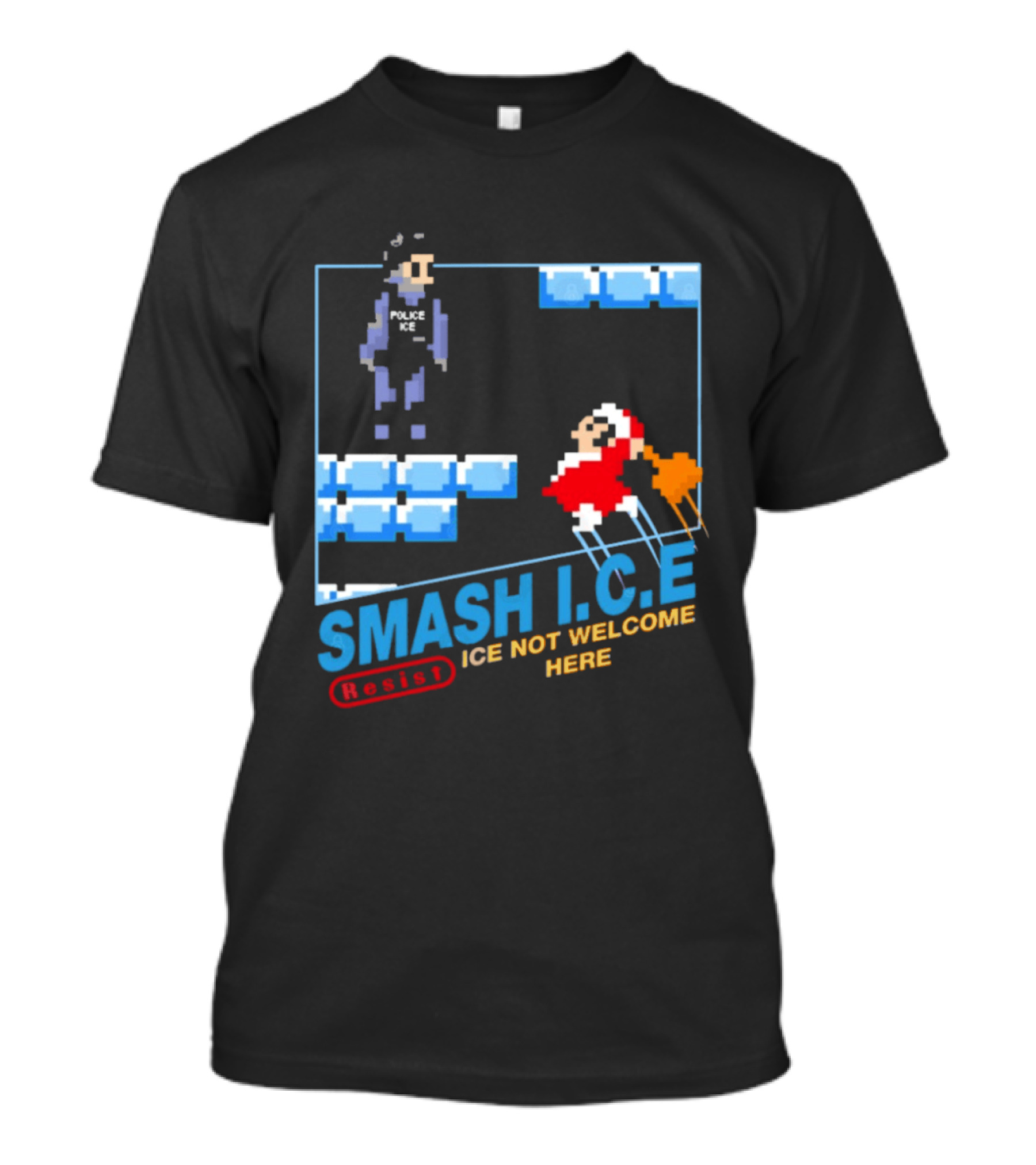 Smash I.C.E Ice Not Welcome Here Resist ICE T-Shirt