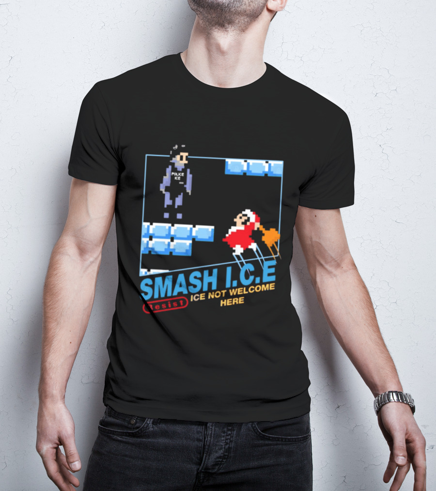 Smash I.C.E Ice Not Welcome Here Resist ICE T-Shirt