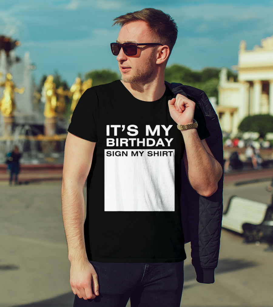 It's My Birthday Sign My T-Shirt