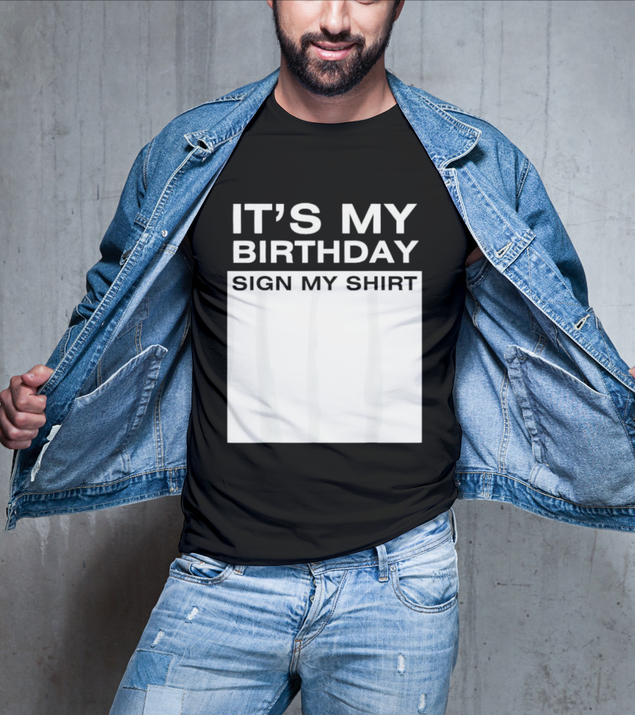 It's My Birthday Sign My T-Shirt