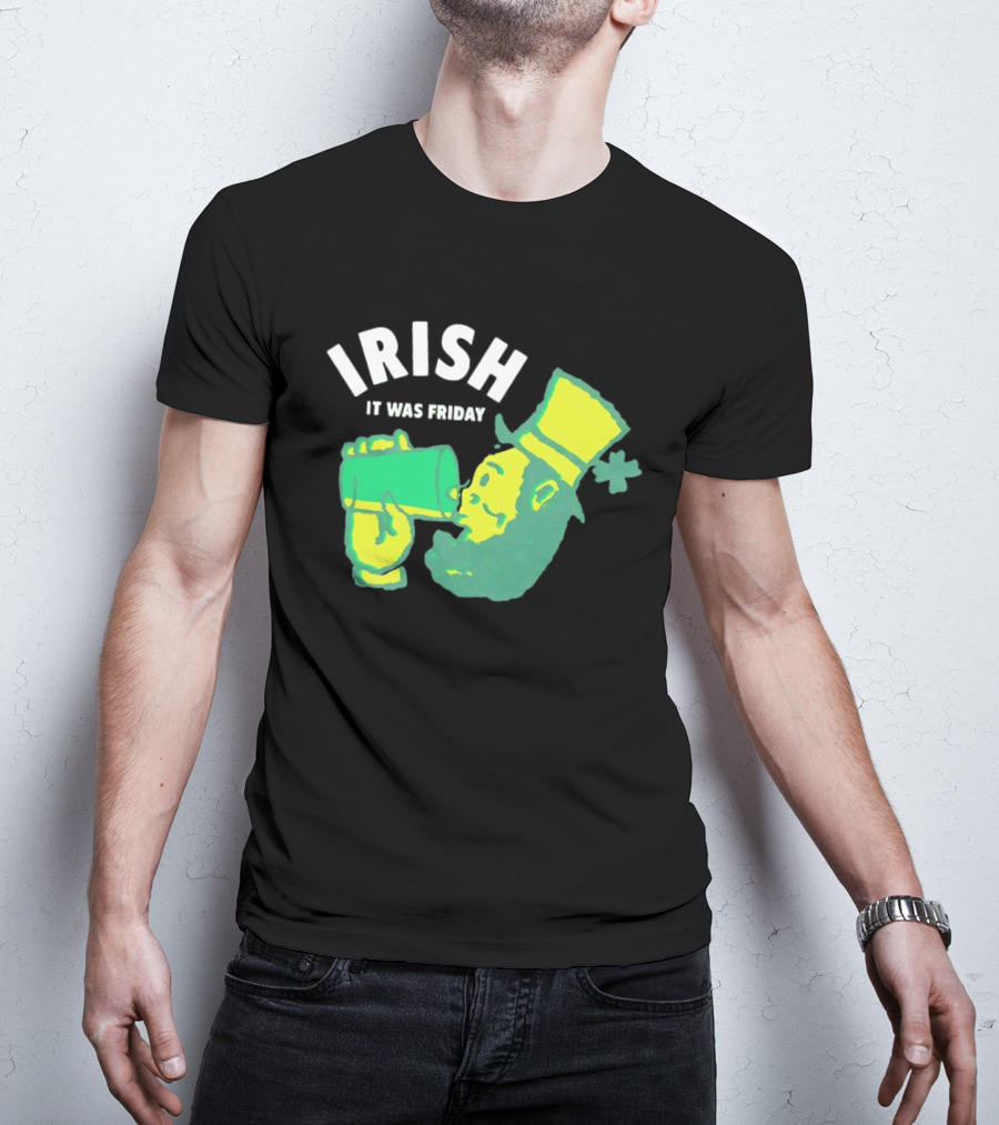 Irish Leprechaun Drinking It Was Friday T-Shirt