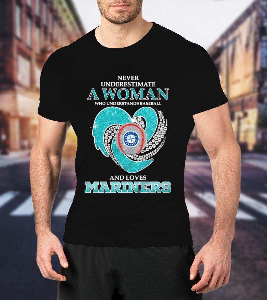 Never Underestimate A Woman Who Understands Baseball And Loves Mariners T-Shirt