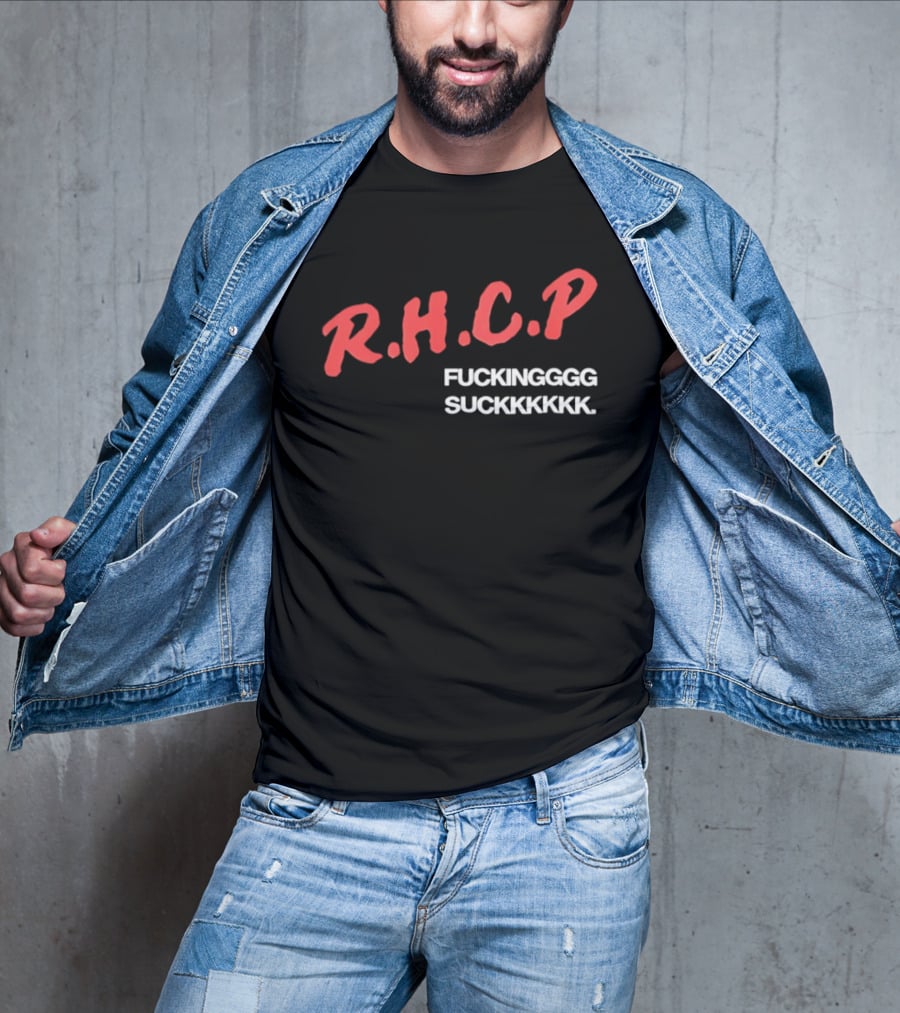 R.H.C.P. Fckinggg Suckkkkk T-Shirt