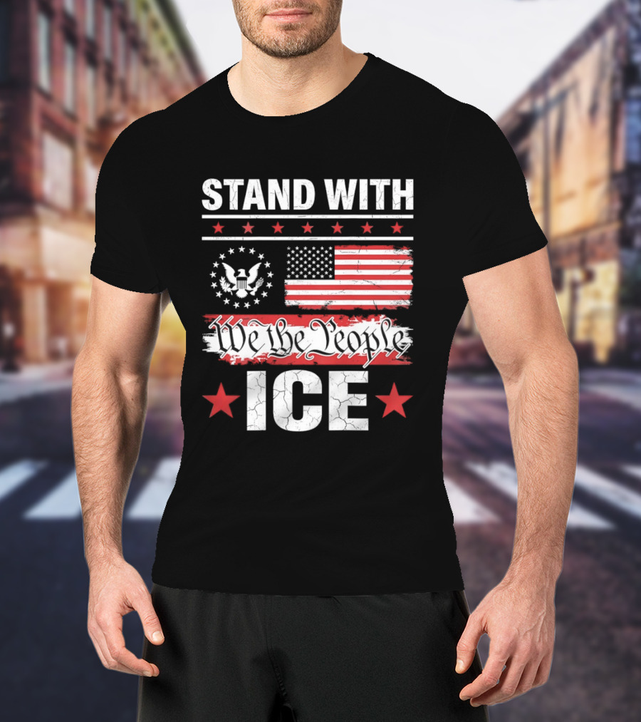 STAND WITH ICE We The People USA Flag T-Shirt