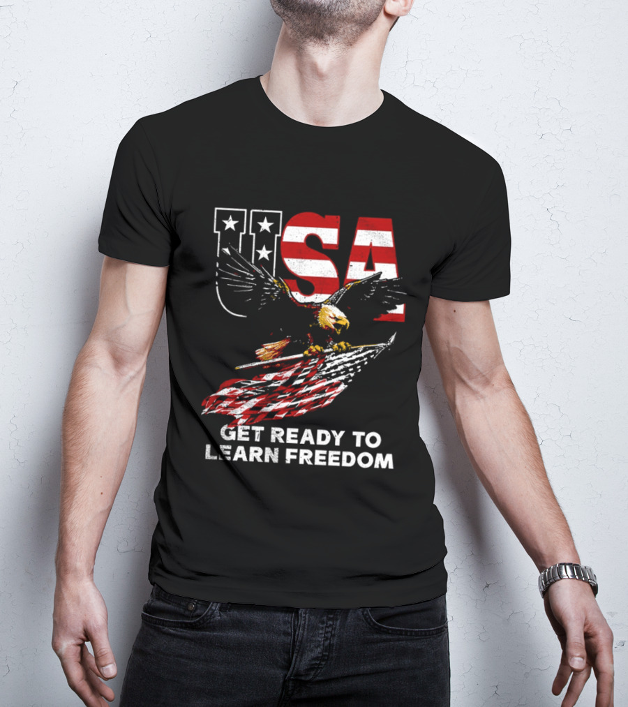 USA Eagle Get Ready To Learn Freedom Stars And Stripes T-Shirt
