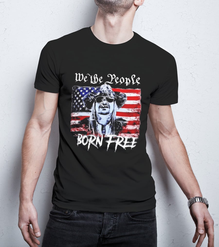 We The People Born Free Kid Rock American Flag Indie Music Patriotic T-Shirt