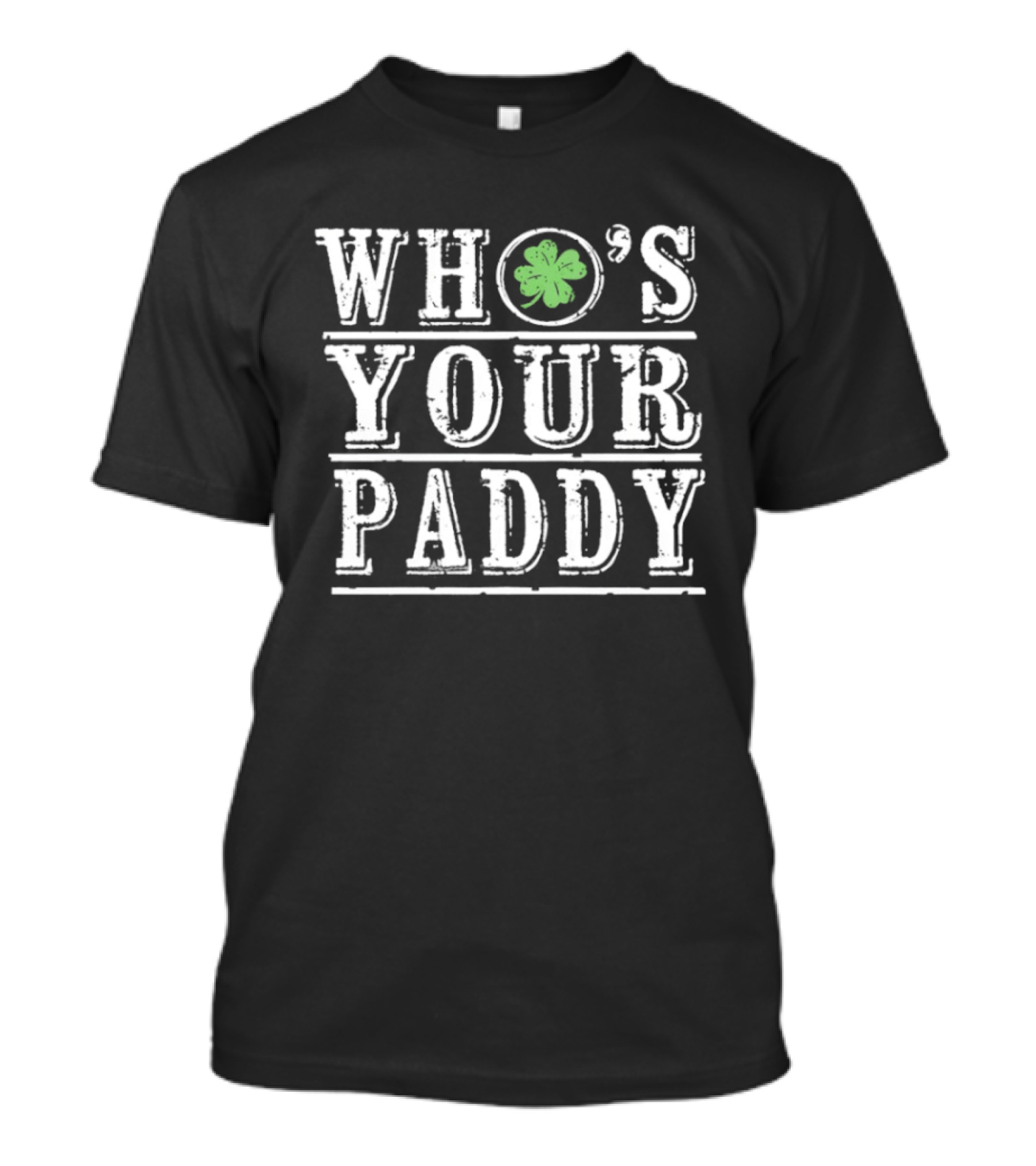 Who's Your Paddy St Patrick's Day Shamrock T-Shirt