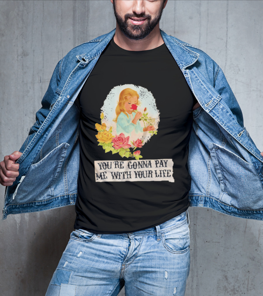 You're Gonna Pay Me With Your Life Vintage Floral T-Shirt
