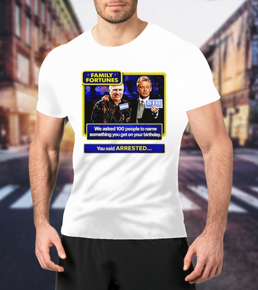 Family Fortunes Andrew Arrested 66th Birthday Game Show Humor T-Shirt