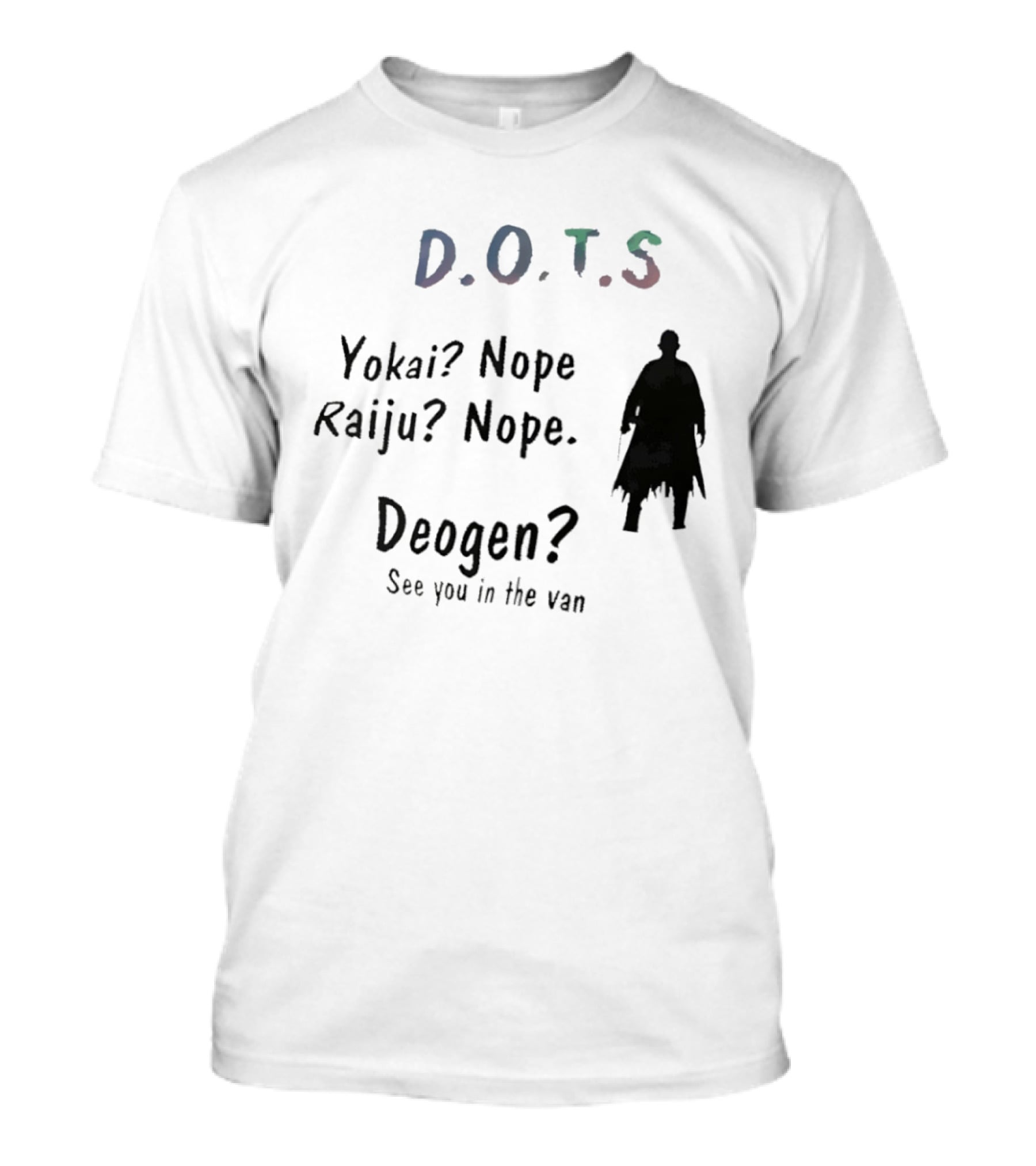 D.O.T.S Yokai Nope Raiju Nope Deogen See You In The Van T-Shirt