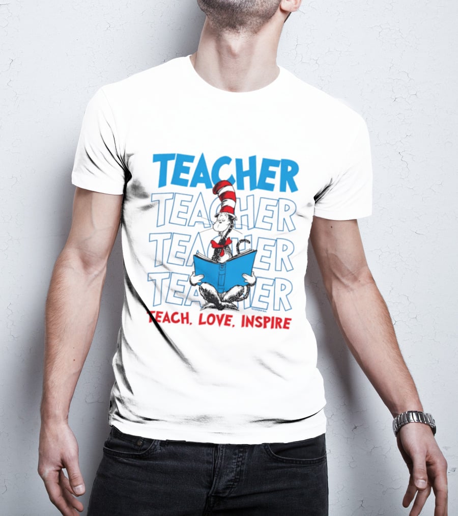 Dr Seuss Cat In The Hat Teacher Teach Love Inspire T-Shirt